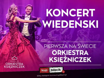 Cieszyn Wydarzenie Koncert KONCERT WIEDEŃSKI  - PIERWSZA NA ŚWIECIE ORKIESTRA KSIĘŻNICZEK TOMCZYK ART