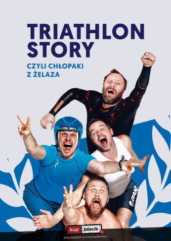 Cieszyn Wydarzenie Spektakl Triatlon story czyli faceci z żelaza